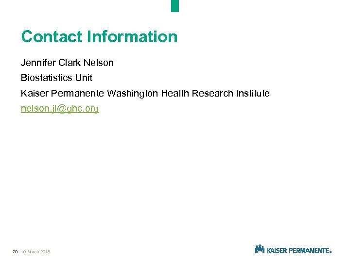 Contact Information Jennifer Clark Nelson Biostatistics Unit Kaiser Permanente Washington Health Research Institute nelson.