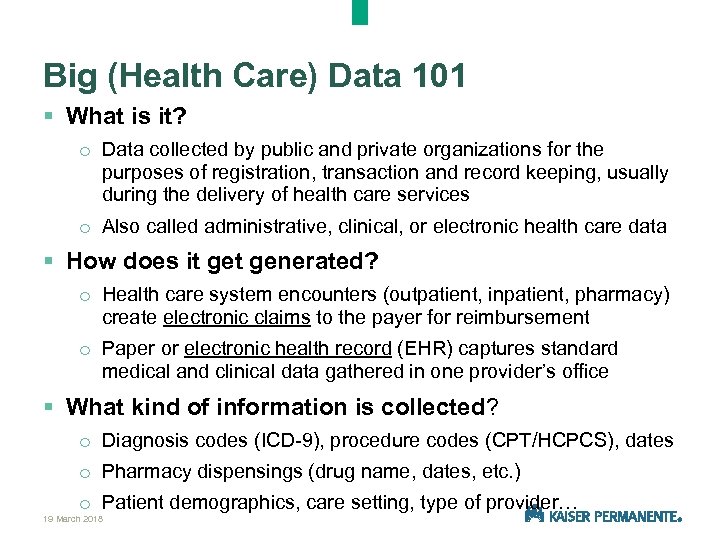 Big (Health Care) Data 101 § What is it? o Data collected by public