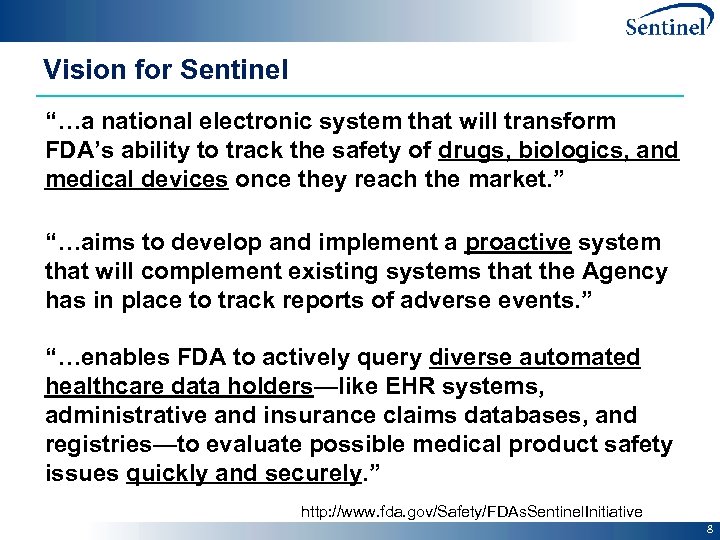 Vision for Sentinel “…a national electronic system that will transform FDA’s ability to track