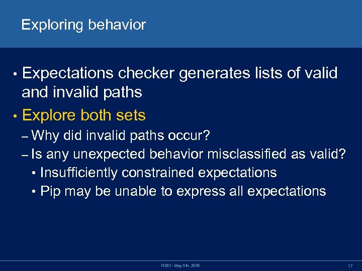 Exploring behavior Expectations checker generates lists of valid and invalid paths • Explore both