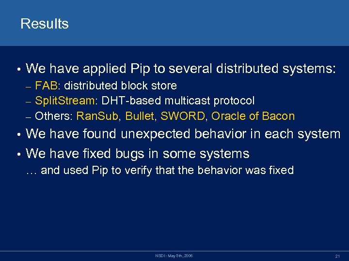 Results • We have applied Pip to several distributed systems: FAB: distributed block store