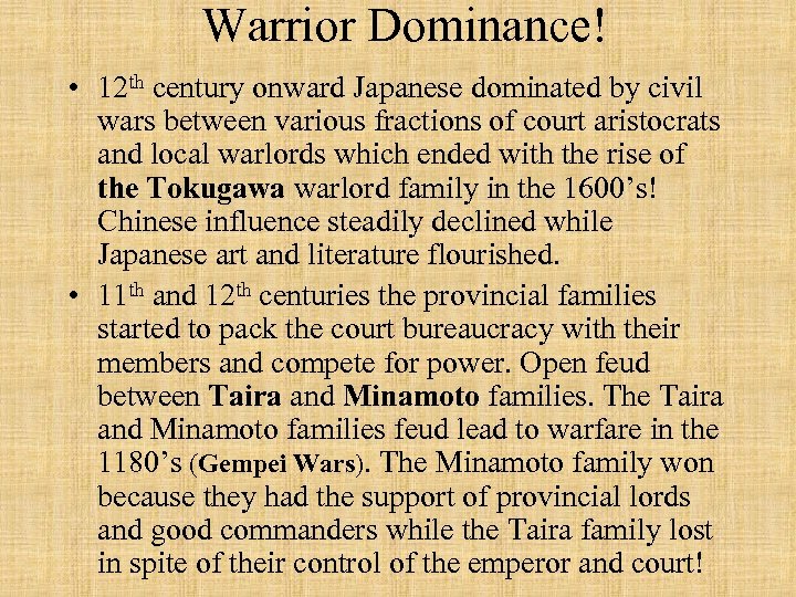 Warrior Dominance! • 12 th century onward Japanese dominated by civil wars between various