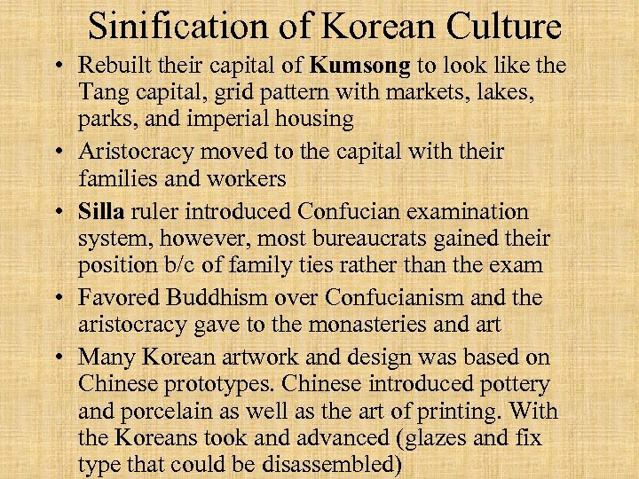 Sinification of Korean Culture • Rebuilt their capital of Kumsong to look like the
