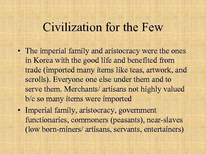 Civilization for the Few • The imperial family and aristocracy were the ones in