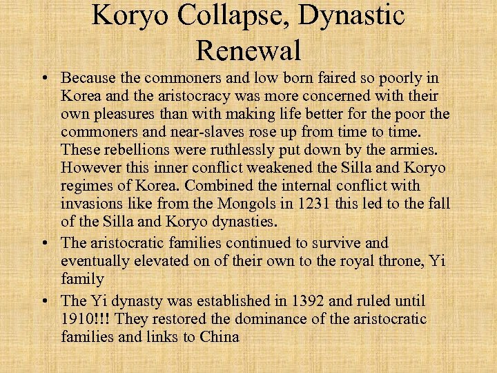 Koryo Collapse, Dynastic Renewal • Because the commoners and low born faired so poorly