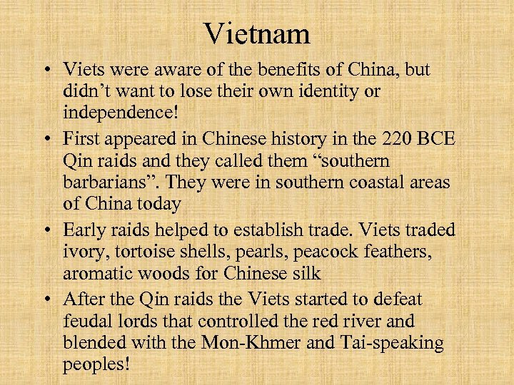 Vietnam • Viets were aware of the benefits of China, but didn’t want to