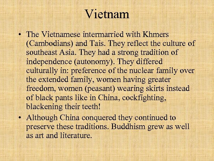 Vietnam • The Vietnamese intermarried with Khmers (Cambodians) and Tais. They reflect the culture