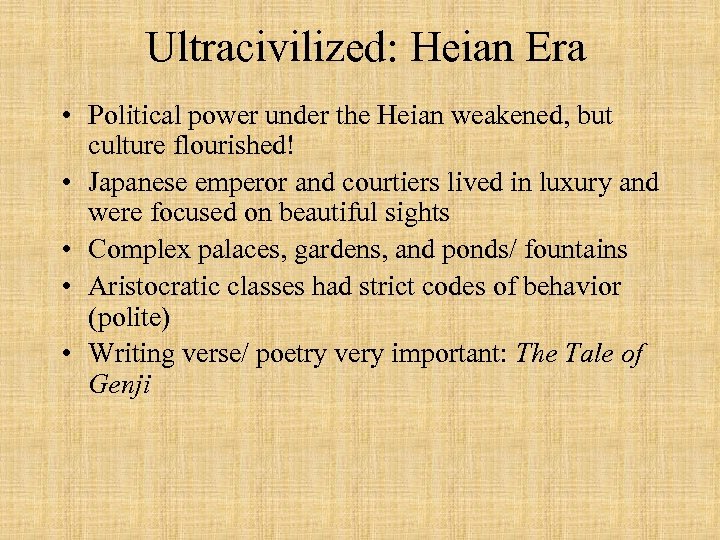 Ultracivilized: Heian Era • Political power under the Heian weakened, but culture flourished! •