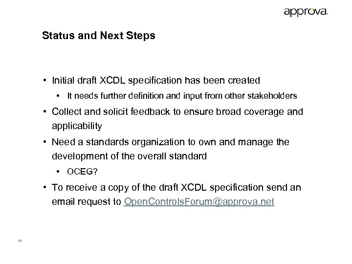 Status and Next Steps • Initial draft XCDL specification has been created • It