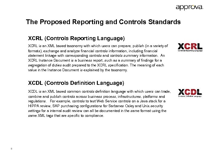 The Proposed Reporting and Controls Standards XCRL (Controls Reporting Language) XCRL is an XML