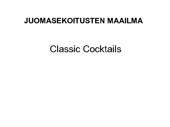 JUOMASEKOITUSTEN MAAILMA Classic Cocktails 