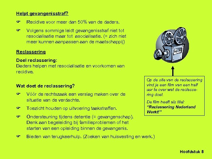 Helpt gevangenisstraf? Recidive voor meer dan 50% van de daders. Volgens sommige leidt gevangenisstraf