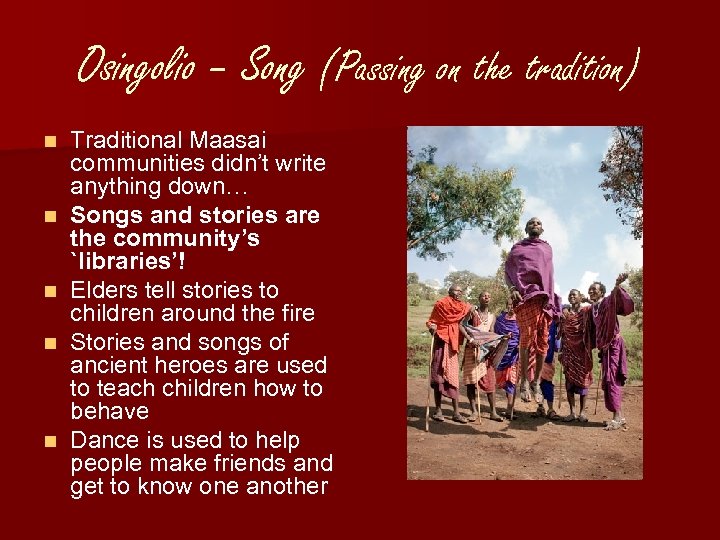 Osingolio – Song (Passing on the tradition) n n n Traditional Maasai communities didn’t
