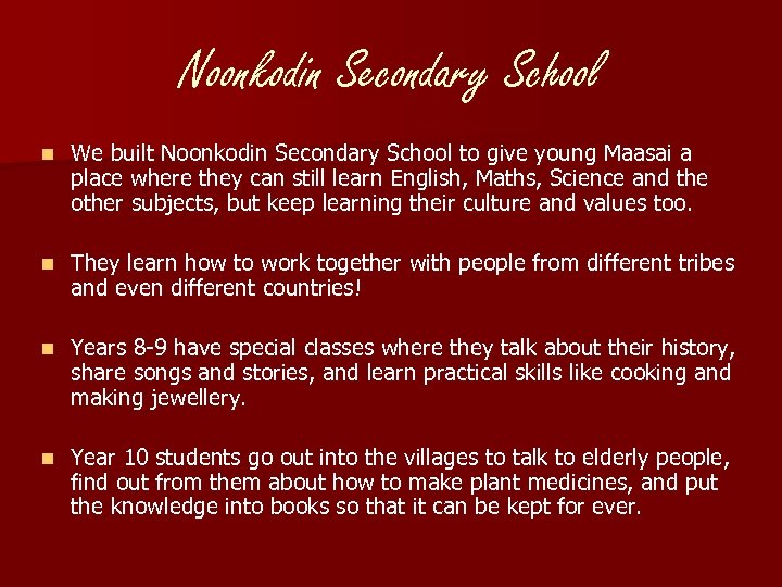 Noonkodin Secondary School n We built Noonkodin Secondary School to give young Maasai a
