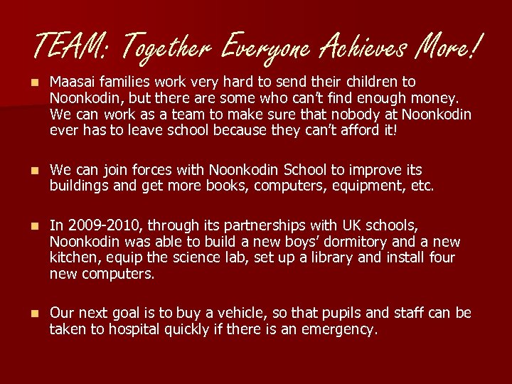 TEAM: Together Everyone Achieves More! n Maasai families work very hard to send their