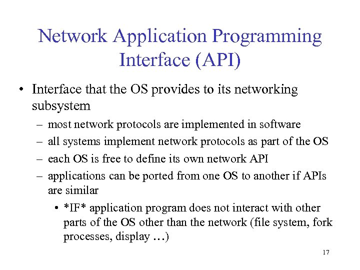 Network Application Programming Interface (API) • Interface that the OS provides to its networking