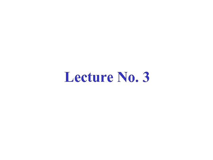 Lecture No. 3 