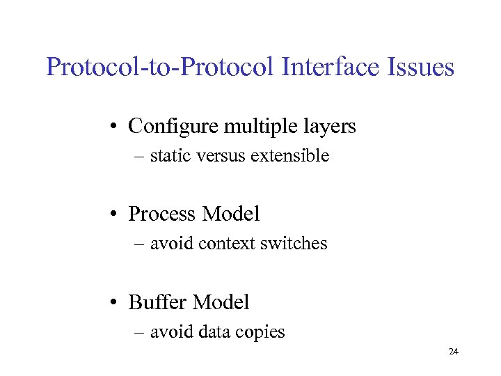 Protocol-to-Protocol Interface Issues • Configure multiple layers – static versus extensible • Process Model