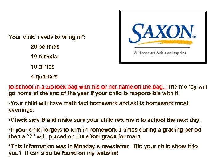 Your child needs to bring in*: 20 pennies 10 nickels 10 dimes 4 quarters