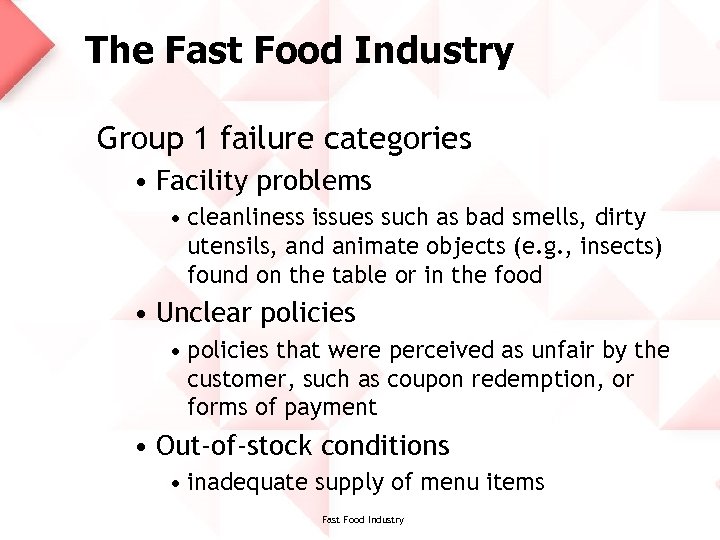 The Fast Food Industry Group 1 failure categories • Facility problems • cleanliness issues