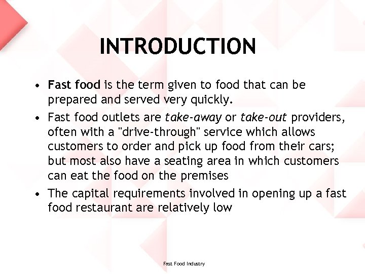 INTRODUCTION • Fast food is the term given to food that can be prepared