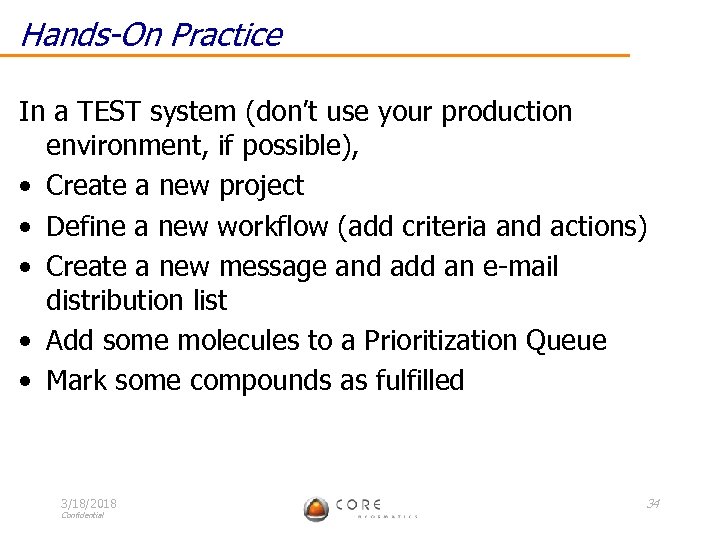 Hands-On Practice In a TEST system (don’t use your production environment, if possible), •