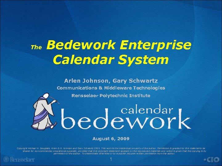 The Bedework Enterprise Calendar System Arlen Johnson, Gary Schwartz Communications & Middleware Technologies Rensselaer