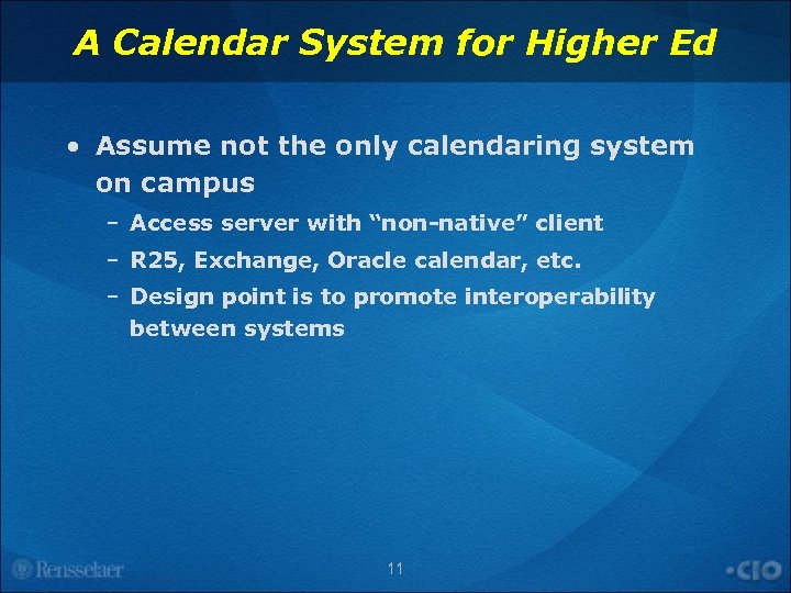A Calendar System for Higher Ed • Assume not the only calendaring system on