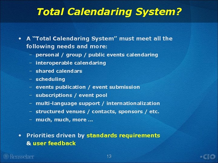 Total Calendaring System? • A “Total Calendaring System” must meet all the following needs