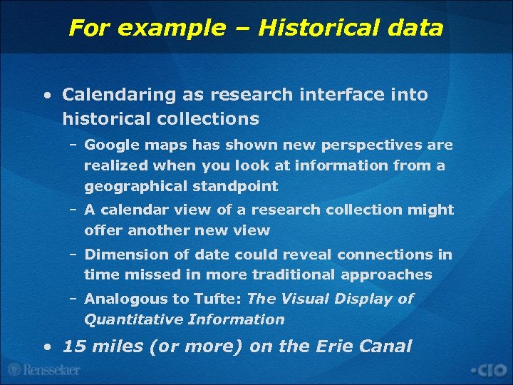 For example – Historical data • Calendaring as research interface into historical collections –