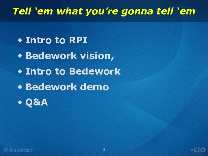 Tell ‘em what you’re gonna tell ‘em • Intro to RPI • Bedework vision,
