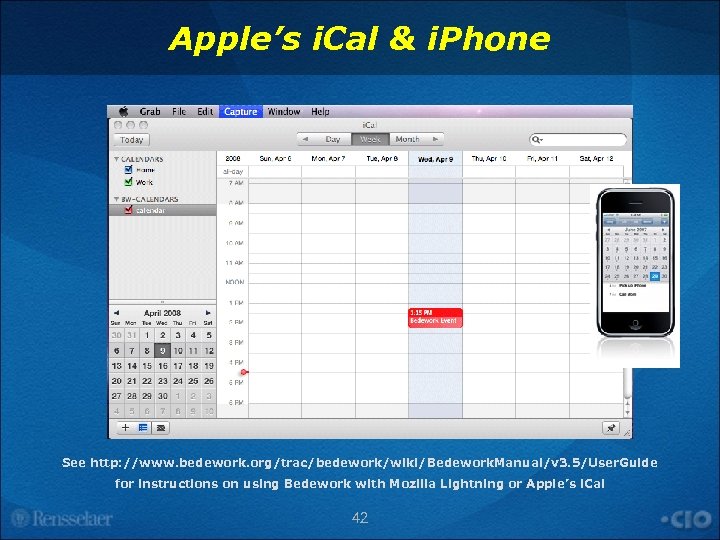 Apple’s i. Cal & i. Phone See http: //www. bedework. org/trac/bedework/wiki/Bedework. Manual/v 3. 5/User.