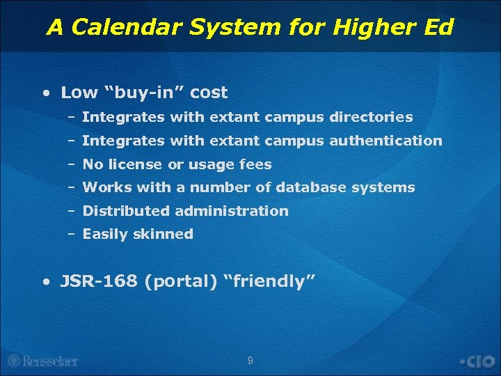 A Calendar System for Higher Ed • Low “buy-in” cost – Integrates with extant