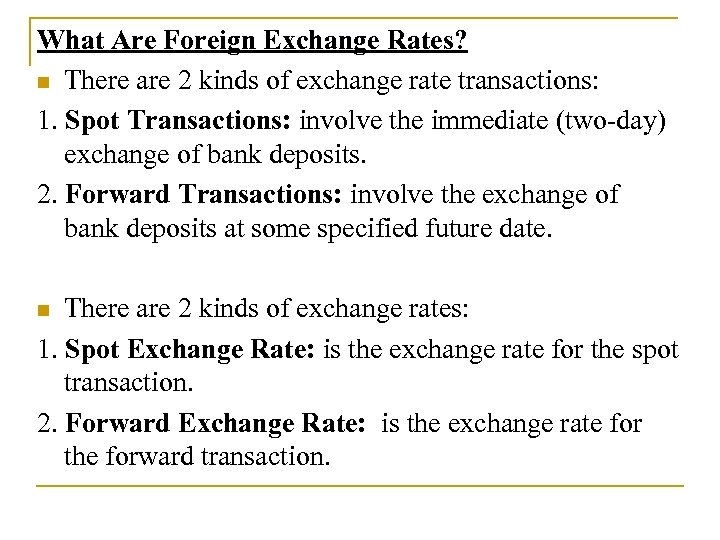 What Are Foreign Exchange Rates? n There are 2 kinds of exchange rate transactions: