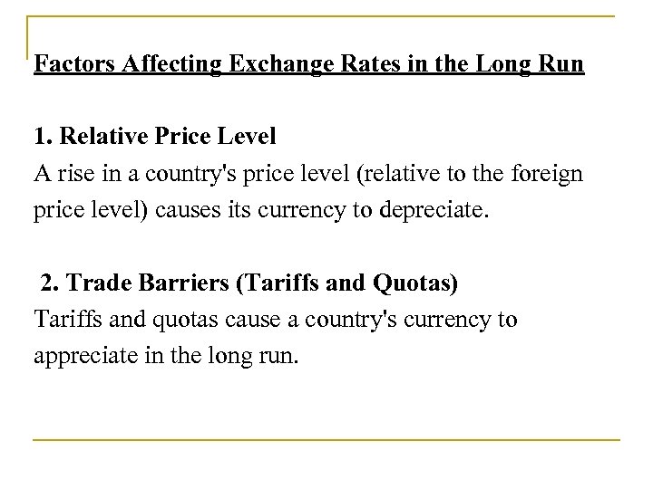 Factors Affecting Exchange Rates in the Long Run 1. Relative Price Level A rise