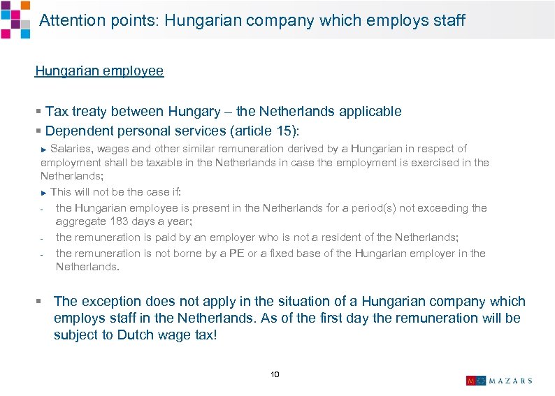  Attention points: Hungarian company which employs staff Hungarian employee § Tax treaty between