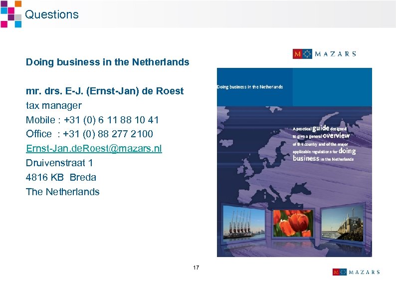 Questions Doing business in the Netherlands mr. drs. E-J. (Ernst-Jan) de Roest tax manager