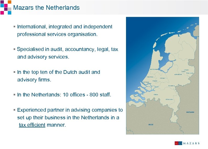 Mazars the Netherlands § International, integrated and independent professional services organisation. § Specialised in