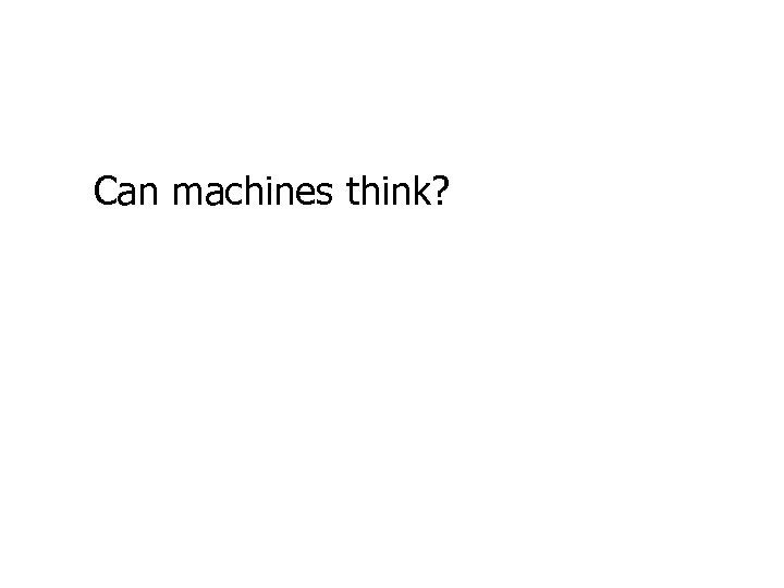 Can machines think? 