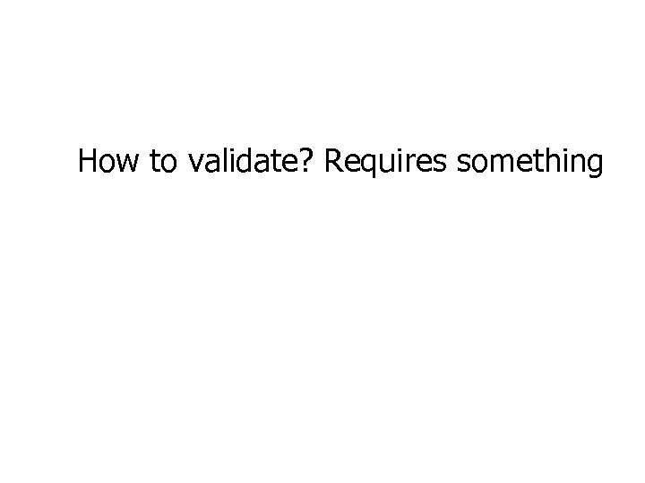 How to validate? Requires something 