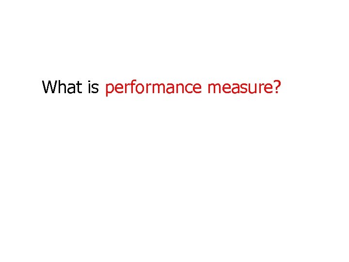 What is performance measure? 