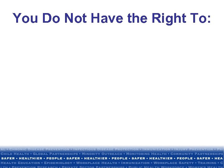 You Do Not Have the Right To: 