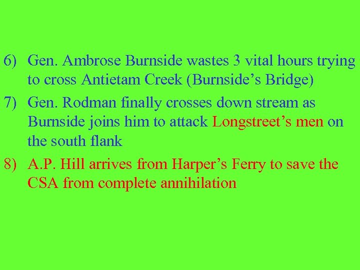 6) Gen. Ambrose Burnside wastes 3 vital hours trying to cross Antietam Creek (Burnside’s