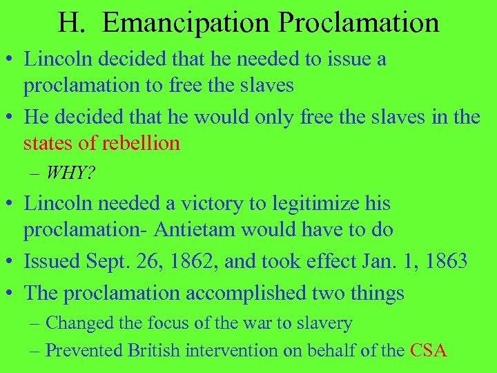 H. Emancipation Proclamation • Lincoln decided that he needed to issue a proclamation to
