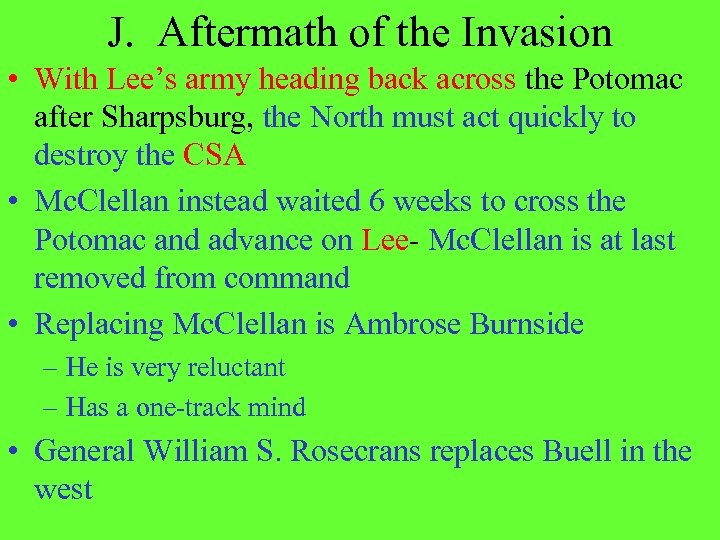 J. Aftermath of the Invasion • With Lee’s army heading back across the Potomac