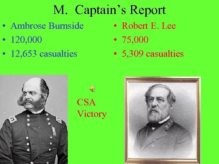 M. Captain’s Report • Ambrose Burnside • 120, 000 • 12, 653 casualties CSA