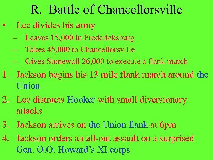 R. Battle of Chancellorsville • Lee divides his army – Leaves 15, 000 in