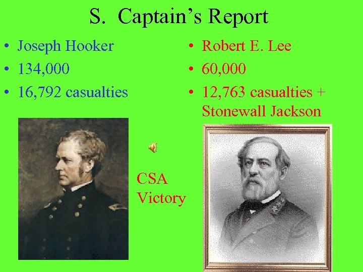 S. Captain’s Report • Joseph Hooker • 134, 000 • 16, 792 casualties •