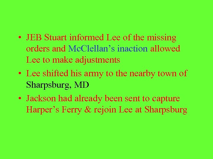  • JEB Stuart informed Lee of the missing orders and Mc. Clellan’s inaction