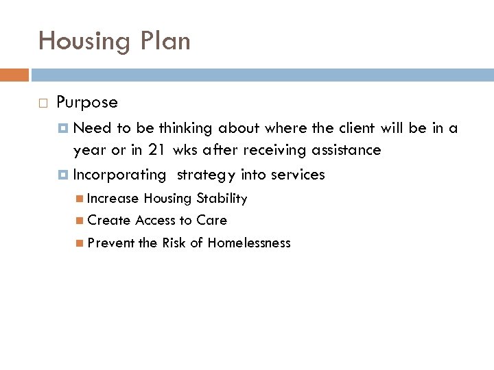Housing Plan Purpose Need to be thinking about where the client will be in